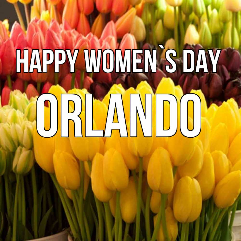 Greetings card с именем, Orlando happy women`s day цветы Greetings with text for free download 